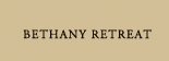 Bethany Retreat