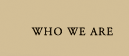 Who We Are